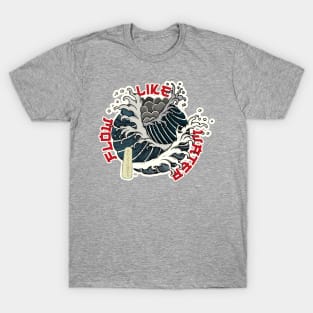 Flow like Water T-Shirt